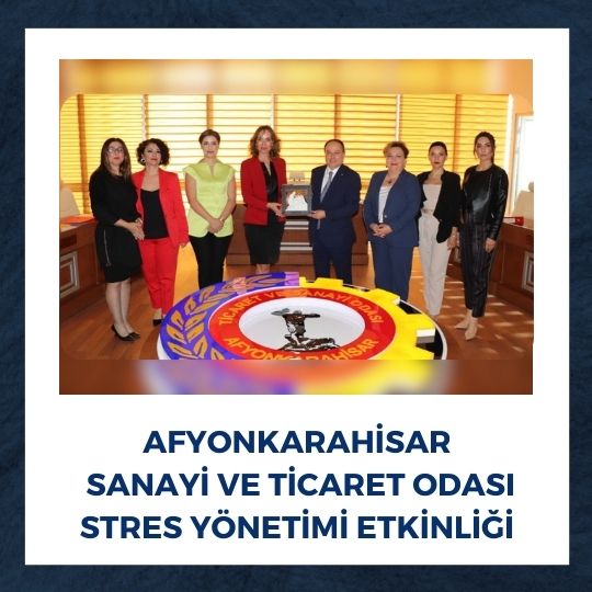 Afyon Sanayi ve Ticaret Odası'nda Ebru Şinik ile Stres Yönetimi Etkinliği