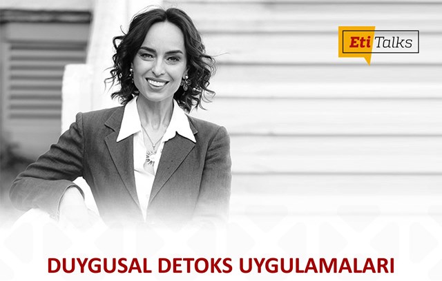 Ebru Şinik ETİ Gıda Online Wellbeing Eğitim Serisi Duygusal Detoks Uygulamaları