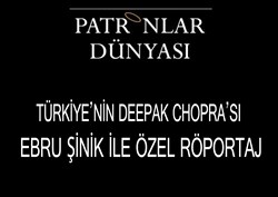 Patronlar Dünyasında Türkiye'nin Deepak Chopra'sı Ebru Şinik ile Özel Röportaj