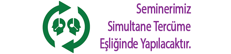 Seminer boyunca simultane tercüme kullanılacaktır. simultane tercüme